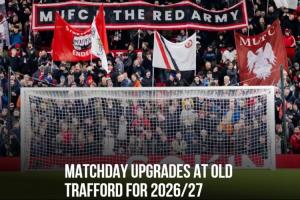 曼联官方：升级了老特拉福德主场的基础设施 为球迷提供更优体验