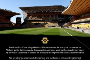 狼队主席公开信：确认降级是艰难时刻，我们清楚需要改进之处